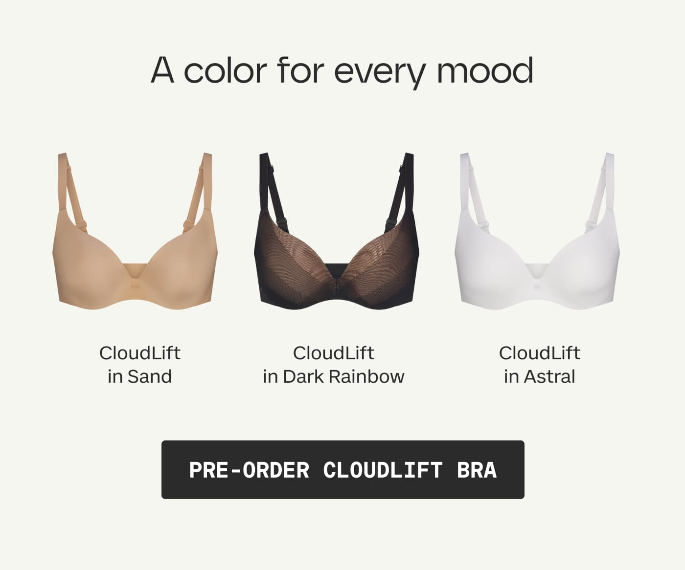 A color for every mood | CloudLift in Sand | CloudLift in Dark Rainbow | CloudLift in Astral | PRE-ORDER CLOUDLIFT BRA