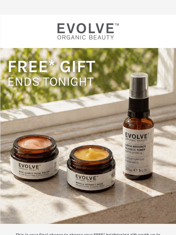 LAST CHANCE: Your FREE* Gift ENDS TONIGHT