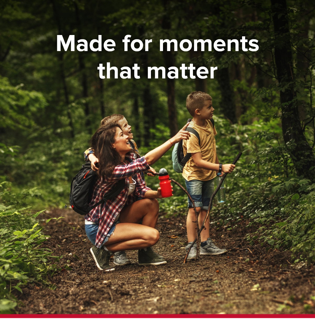 Made for moments that matter