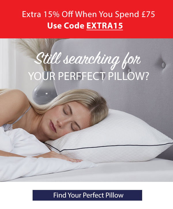 Find Your Perfect Pillow | 15% Off When You Spend £75 with code EXTRA15