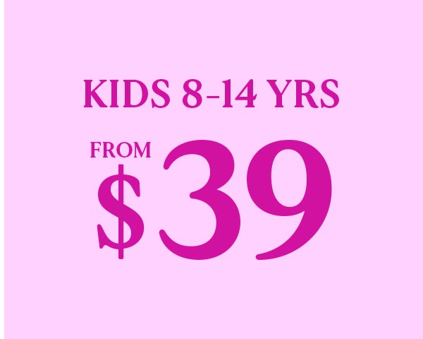 Kids 8-14 Yrs From $39