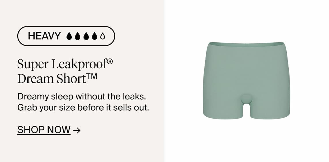 Super Leakproof Dream Short - Heavy absorbency. Dreamy sleep without the leaks. Grab your size before it sells out. Shop Now ->