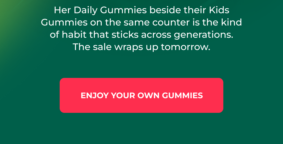 HER DAILY GUMMIES BESIDE THEIR KIDS GUMMIES ON THE SAME COUNTER [ENJOY YOUR OWN GUMMIES]
