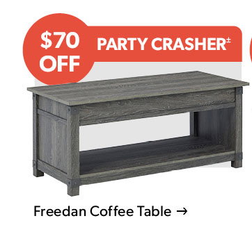70 dollars OFF. Party Crasher. Click to shop the Freedan Coffee Table