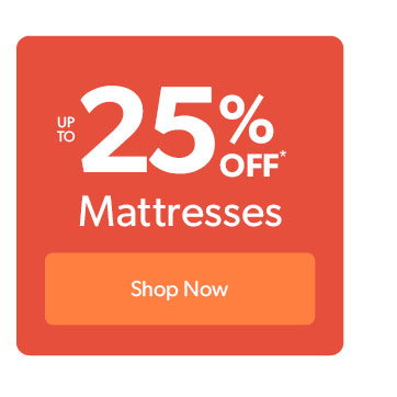 Up to 25 percent off Mattresses. Click to shop now