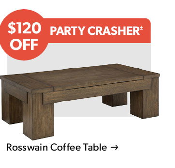 120 dollars OFF. Party Crasher. Click to shop the Rosswain Coffee Table