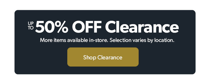up to 50 percent off Clearance. Click to shop Clearance