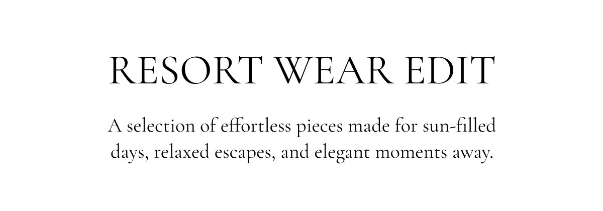 Your warm-weather wardrobe, designed for ease, softness, and everything in between