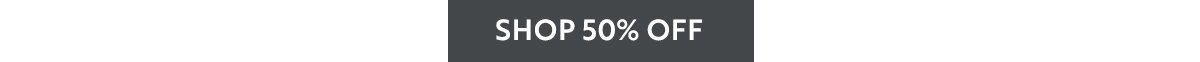 Shop 50% off