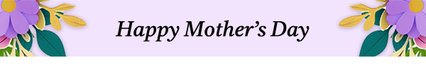HAPPY MOTHER'S DAY