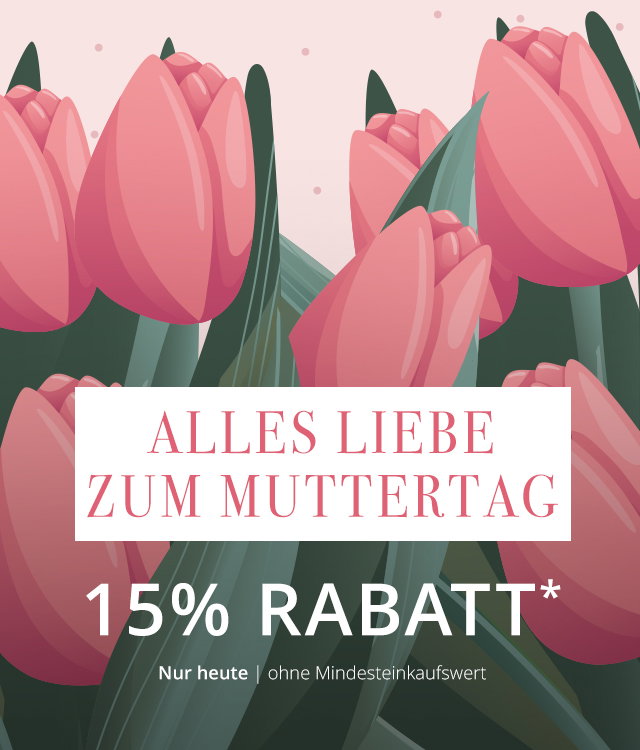Nur heute  - Alles Liebe zum Muttertag - 15% Rabatt*  - ohne Mindesteinkaufswert