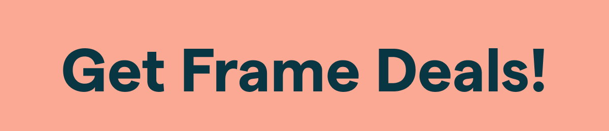 Get Frame Deals