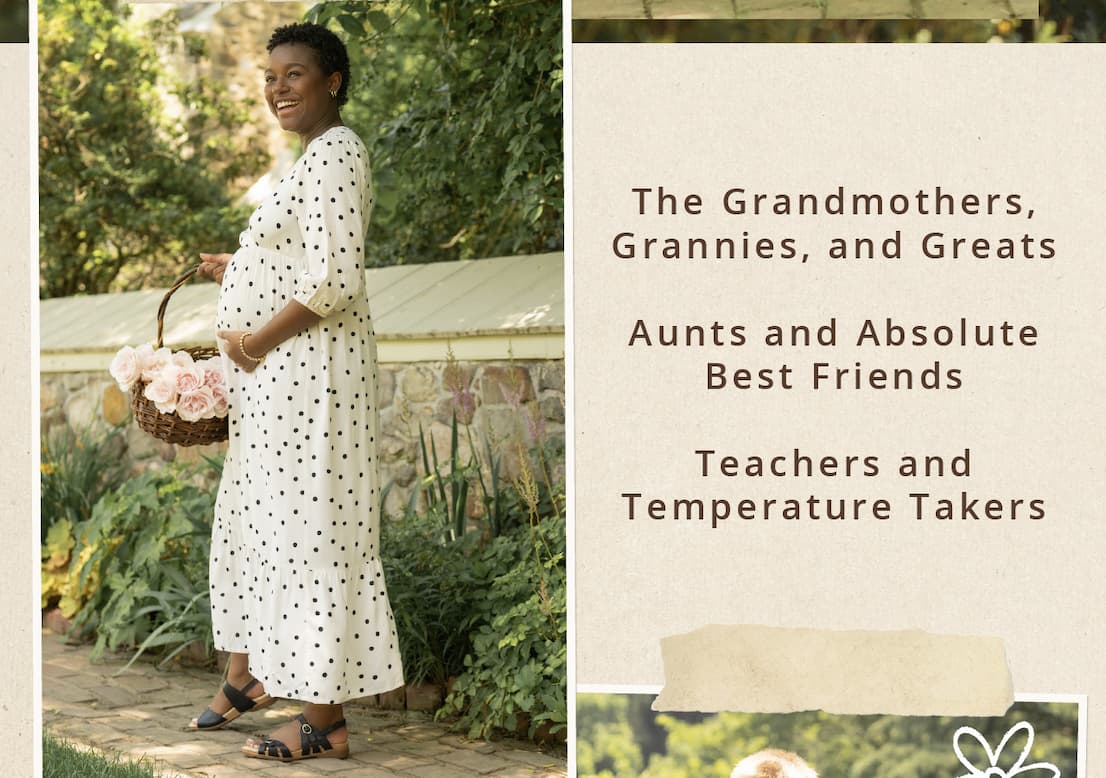 The Grandmothers, Grannies, and Greats | Aunts and Absolute Best Friends | Teachers and Temperature Takers