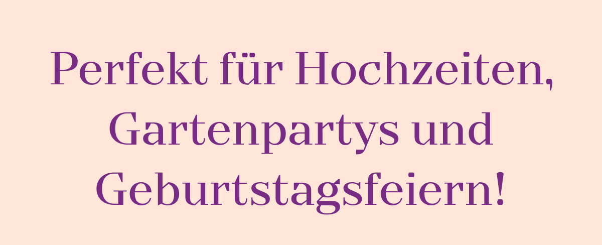 Perfekt für Hochzeiten, Gartenpartys und Geburtstagsfeiern!