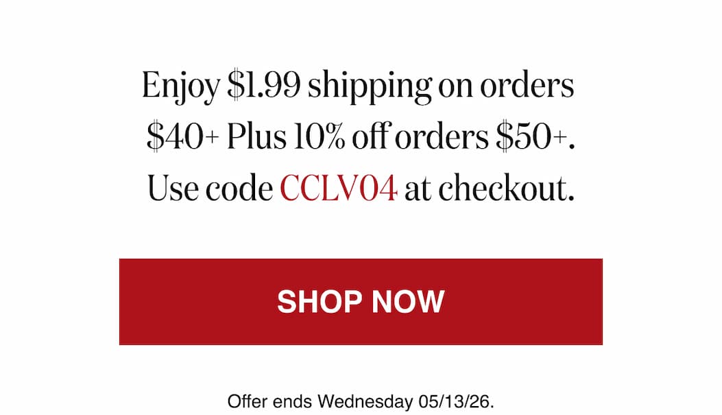 Enjoy $1.99 shipping on orders $40+ plus 10% off orders $50+. Use code CCLV04 at checkout.