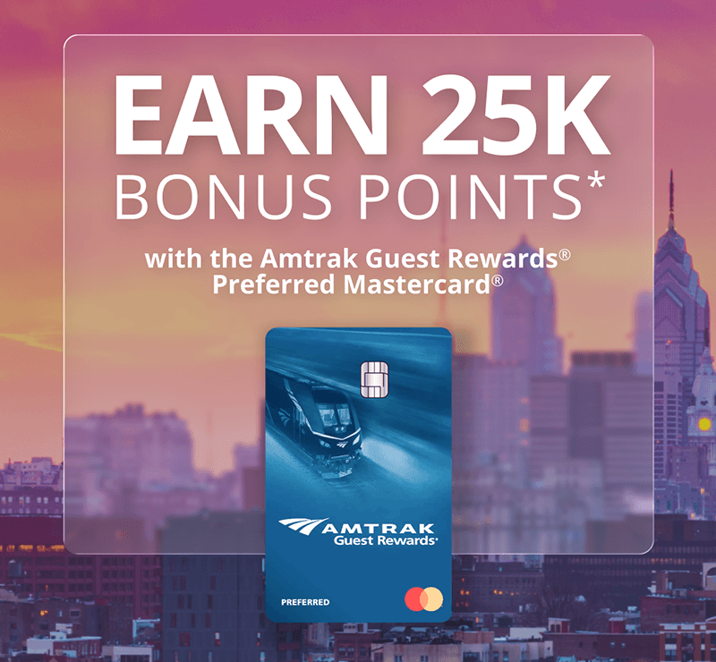 EARN 25K BONUS POINTS* with the Amtrak Guest Rewards Preferred Mastercard