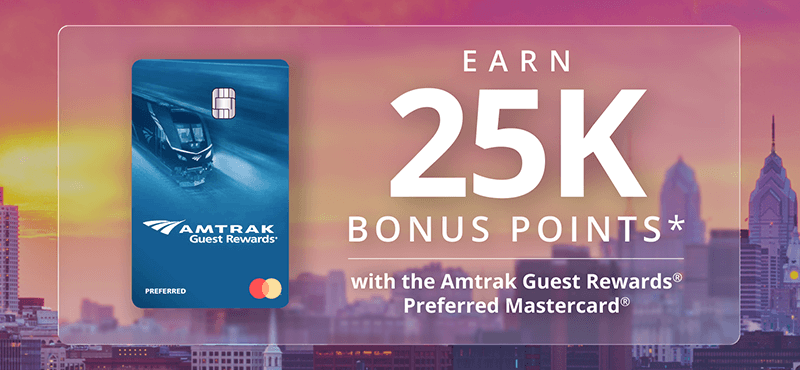 EARN 25K BONUS POINTS* with the Amtrak Guest Rewards Preferred Mastercard