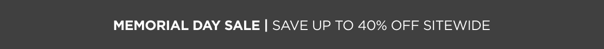 Memorial Day Sale | Save up to 40% off sitewide