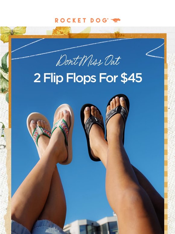 Don't Miss 2 Flip Flops for $45 🩴