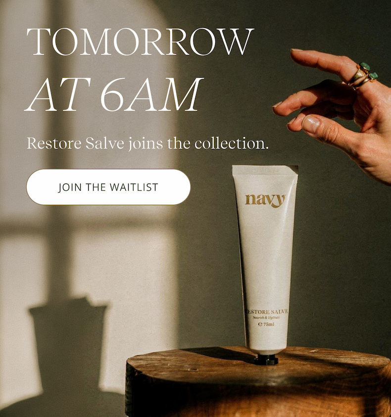 TOMORROW AT 6AM | Restore Salve joins the collection.  [ JOIN THE WAITLIST ]