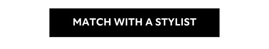 MATCH WITH A STYLIST