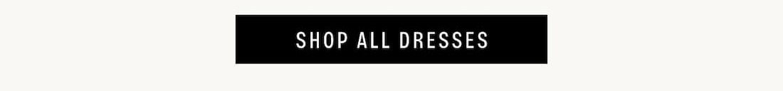 SHOP ALL DRESSES