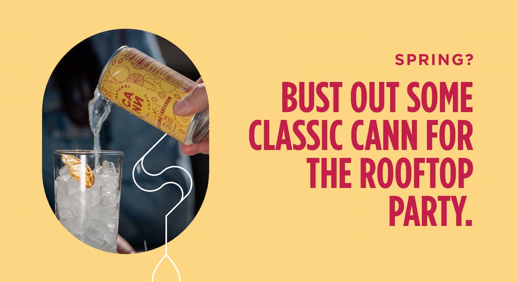 Spring? Bust out some classic Cann for the rooftop party