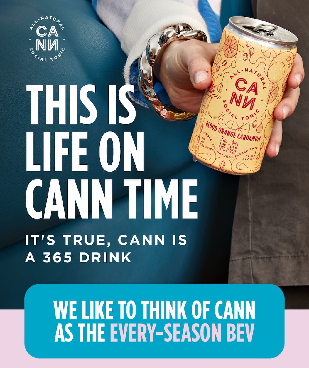 This is life on Cann time. It's true, Cann is a 365 drink - We like to think of Cann as the every-season bev.