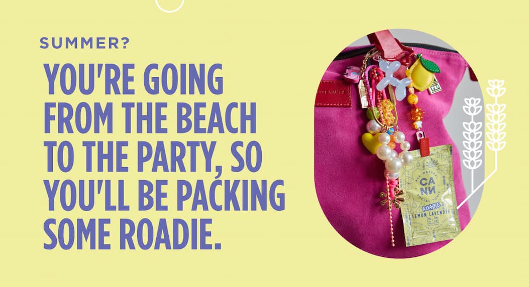 Summer? You're going from the beach to the party, so you'll be packing some Roadie.