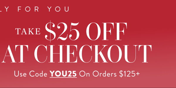Take $25 Off At Checkout with YOU25