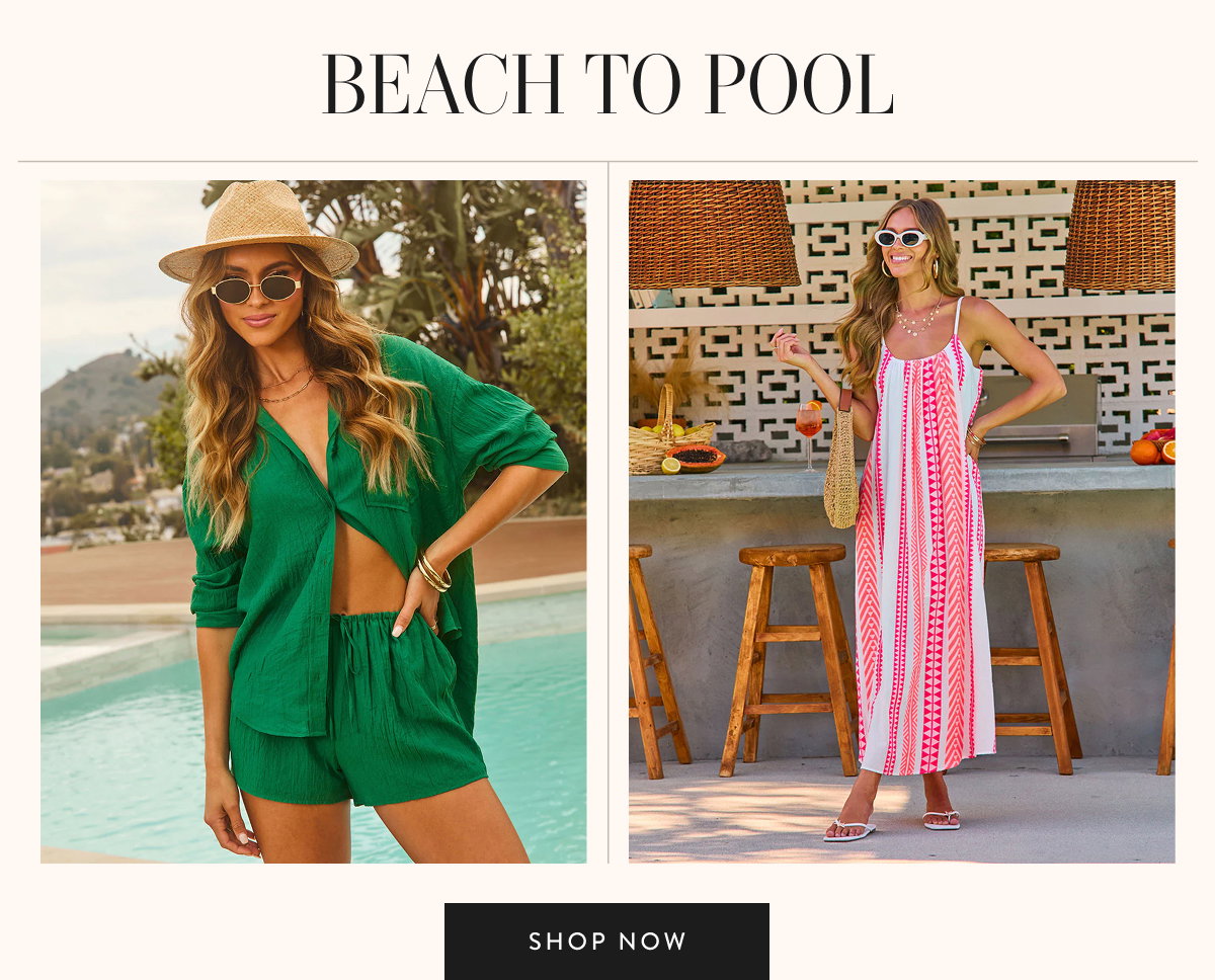 Beach to Pool. Shop Now