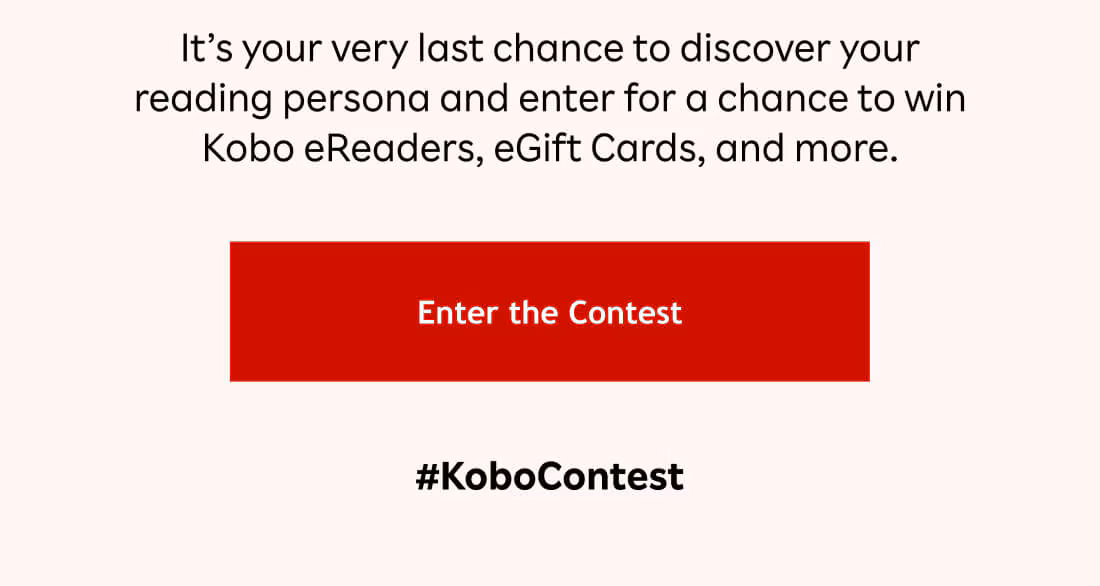 It’s your very last chance to find out what kind of reader you truly are and enter for a chance to win Kobo eReaders, eGift Cards, and more. Enter the Contest. Hashtag: KoboContest