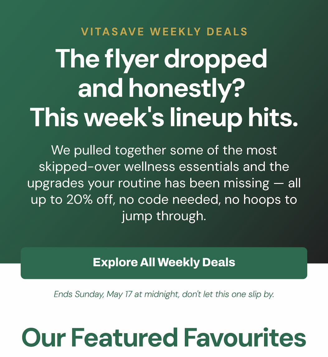 The flyer dropped and honestly? This week's lineup hits.  We pulled together some of the most skipped-over wellness essentials and the upgrades your routine has been missing — all up to 20% off, no code needed, no hoops to jump through.  More deals are also live on the landing page. Just saying. 👀  Ends Sunday, May 17 at midnight — don't let this one slip by. [Shop All Flyer Deals]