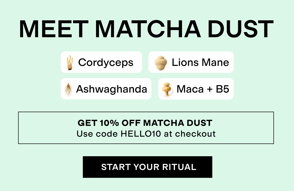 MEET MATCHA DUST