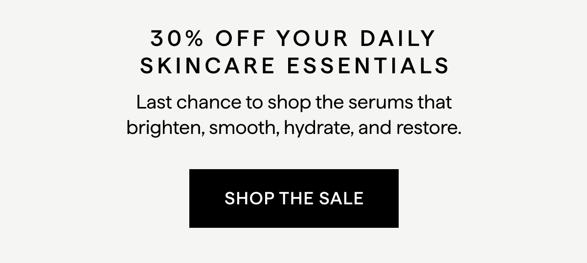 30% OFF YOUR DAILY SKINCARE ESSENTIALS 