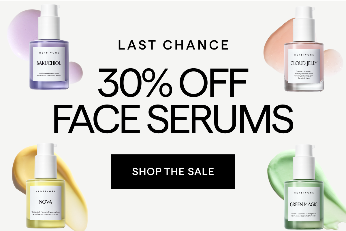 LAST CHANCE:THE SERUM SALE: 30% OFF ALL SERUMS