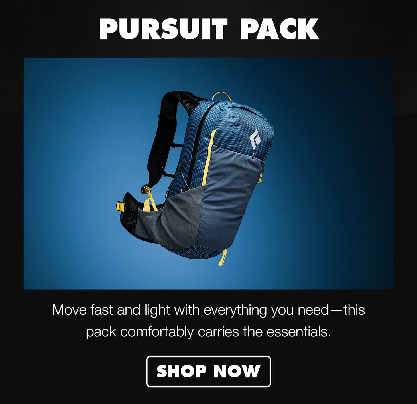 Pursuit Pack: Move fast and light with everything you need. This pack carries the essentials in comfort. | SHOP NOW