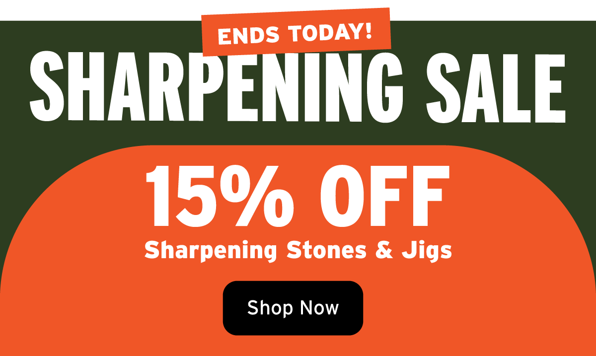 Ends Today - 15% Off Sharpening Stones & Jigs