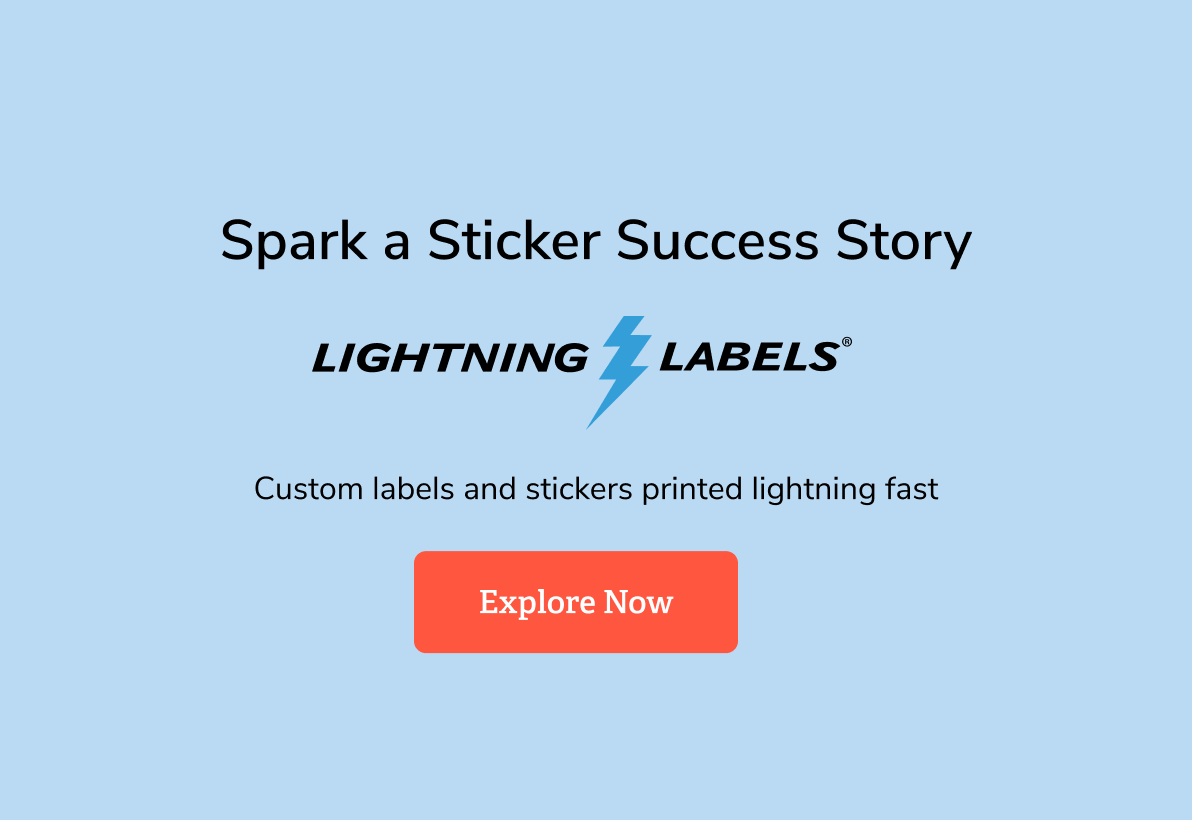 Spark a Sticker Success Story | Lightning Labels | Custom labels and stickers printed lightning fast.
