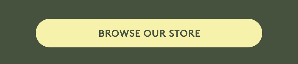 BROWSE OUR STORE