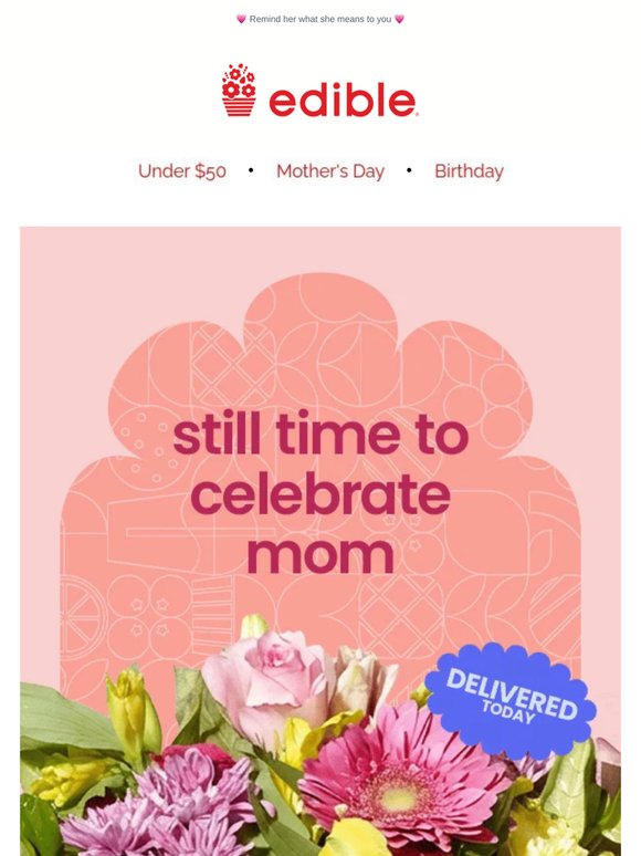 It’s not too late to show mom you care