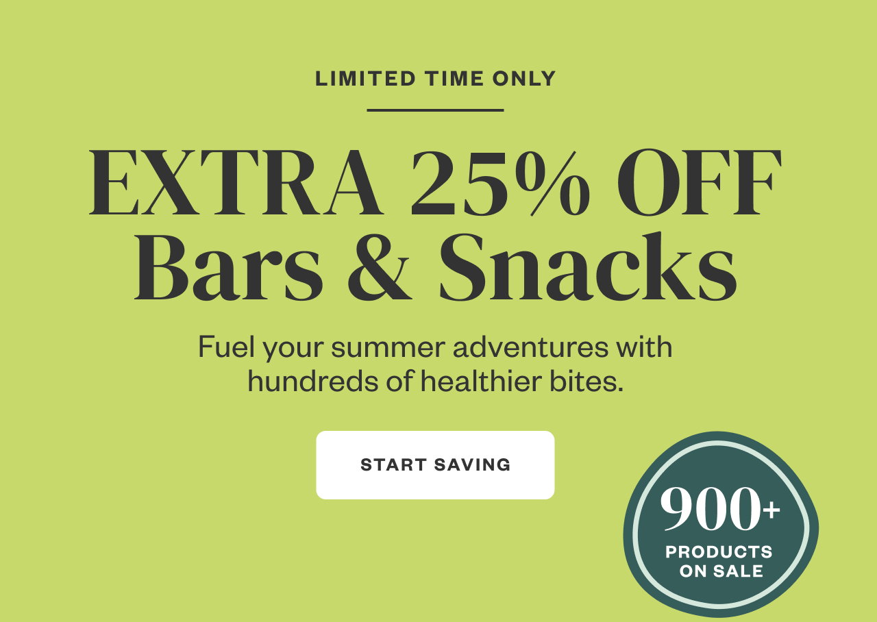 Limited Time Only: Extra 25% Off Bars + Snacks. Start Saving.