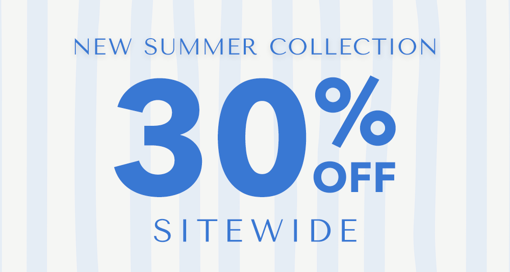 New Summer Collection 30% Off