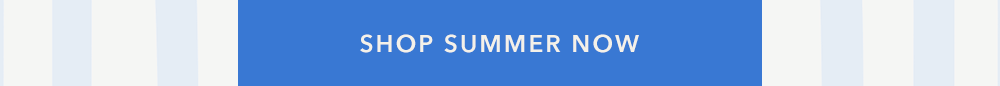 Shop summer now