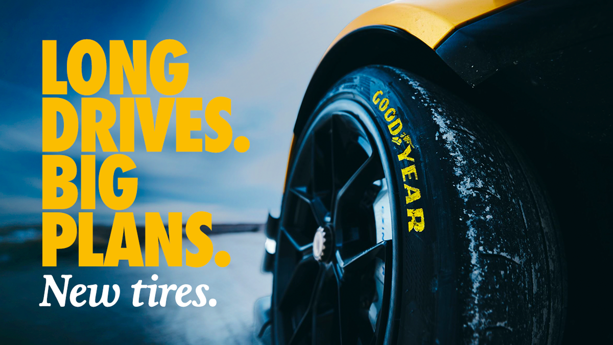 Long Drives. Big Plans. New tires. | Close up shot of a Goodyear tire