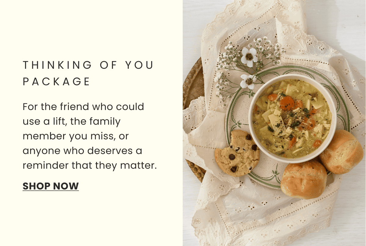 thinking of you package | For the friend who could use a lift, the family member you miss, or anyone who deserves a reminder that they matter. | SHOP NOW