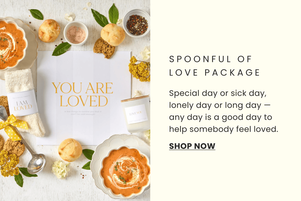 SPOONFUL OF LOVE PACKAGE | Special day or sick day, lonely day or long day — any day is a good day to help somebody feel loved. | SHOP NOW