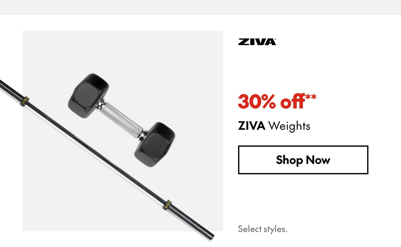 ZIVA Weights
30% off
Our ticket price. Select styles.