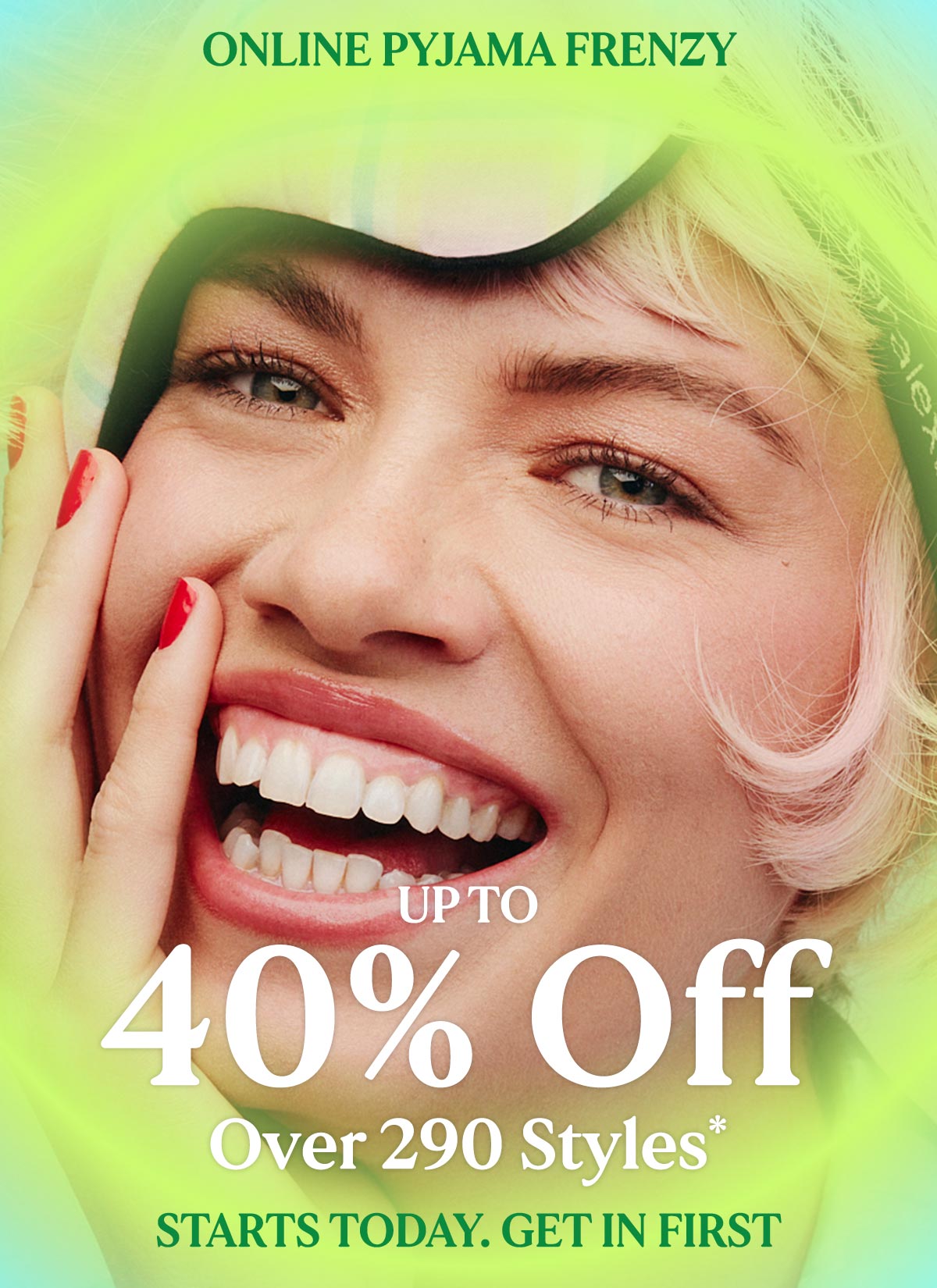 Online Pyjama Frenzy. Up To 40% Off Over 290 Styles* Starts Today. Get In First