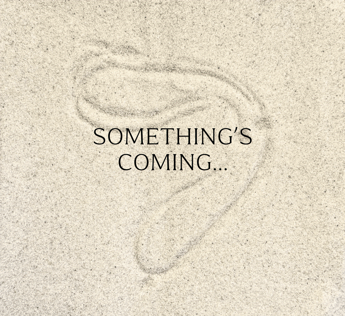 SOMETHING'S COMING